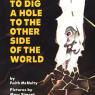 how to dig a hole to the other side of the world