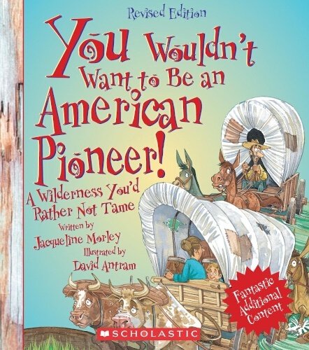 you wouldn't want to be an american pioneer